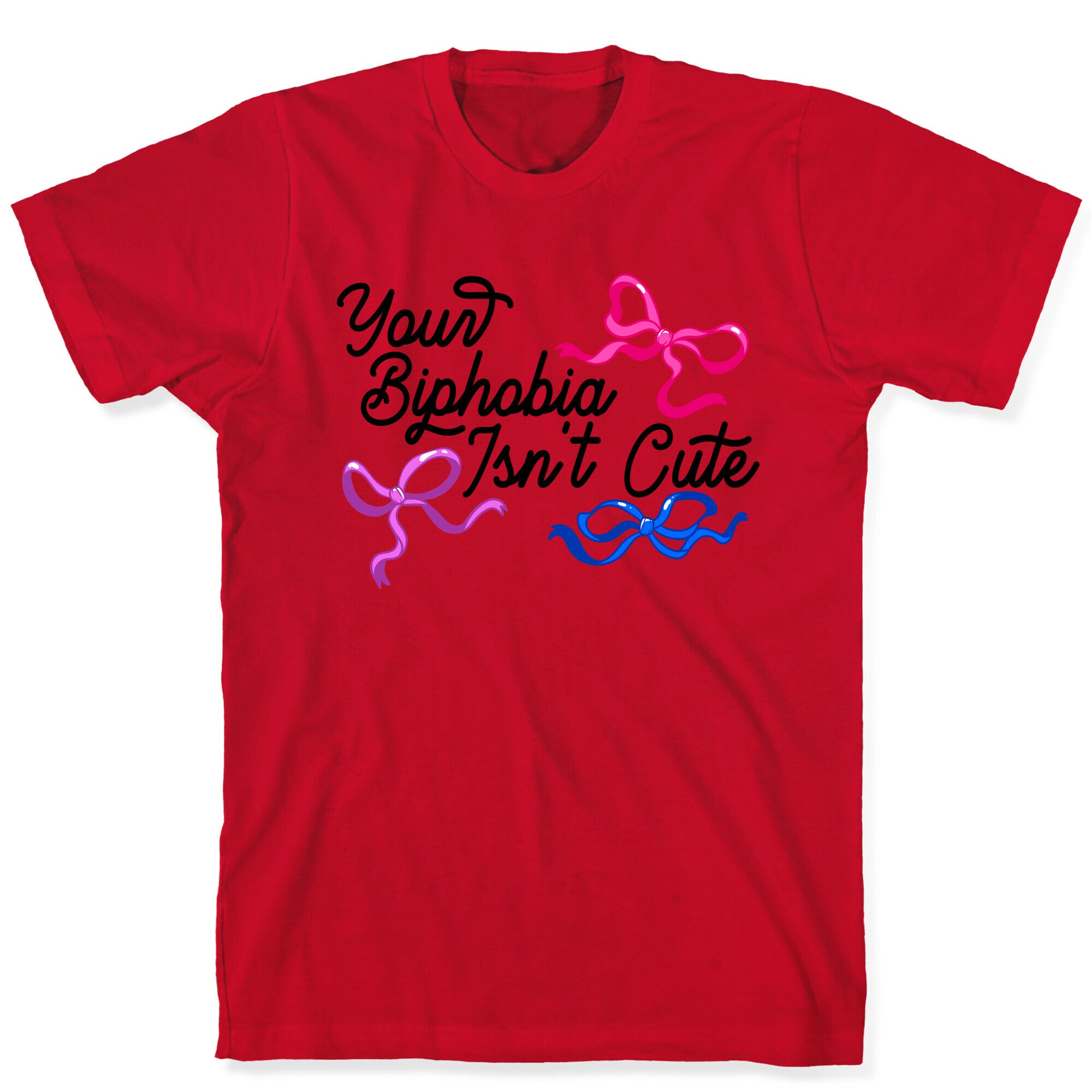 Your Biphobia Isnt Cute T-Shirt