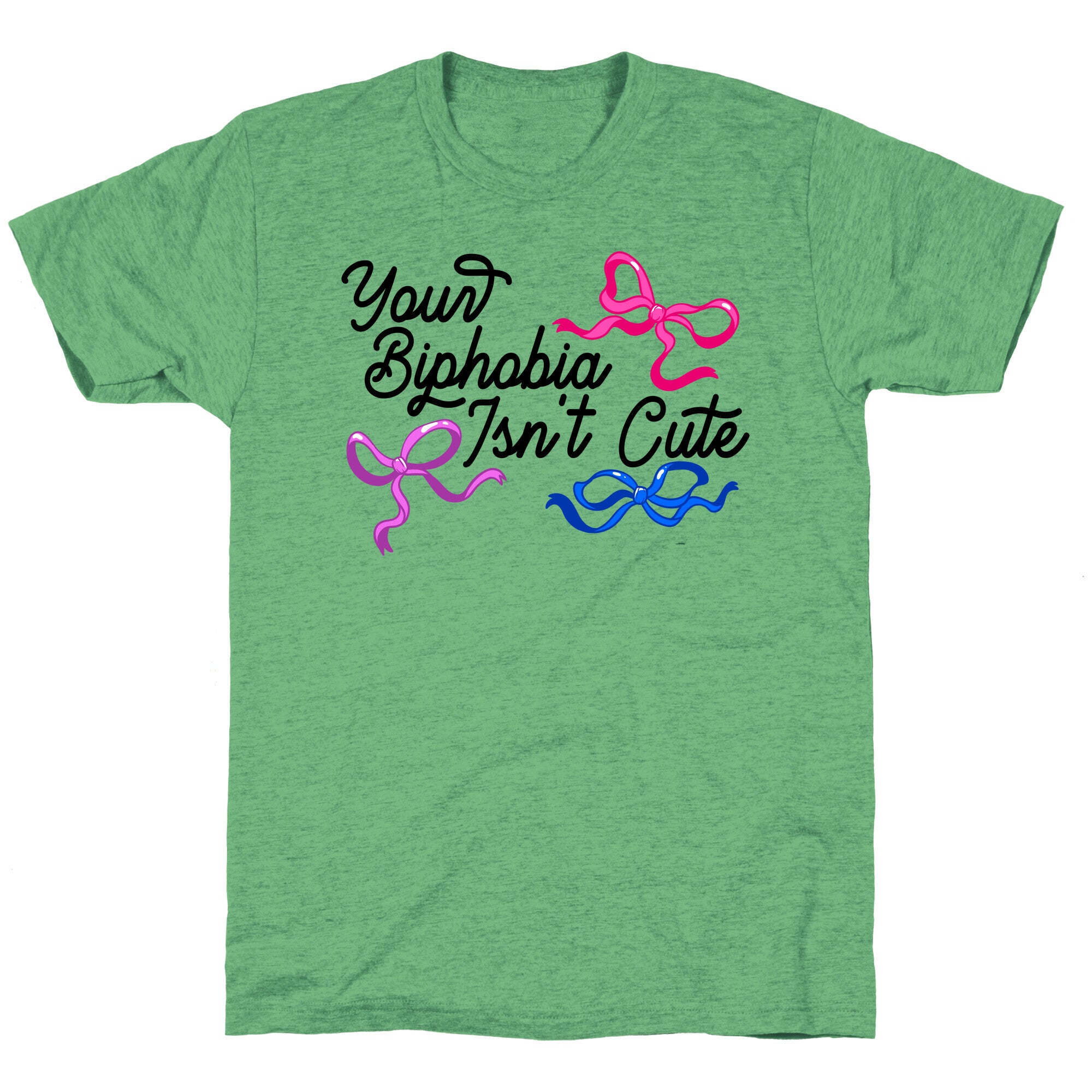 Your Biphobia Isnt Cute Unisex Triblend Tee