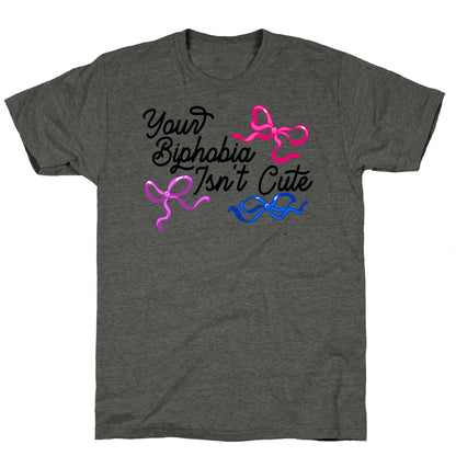 Your Biphobia Isnt Cute Unisex Triblend Tee