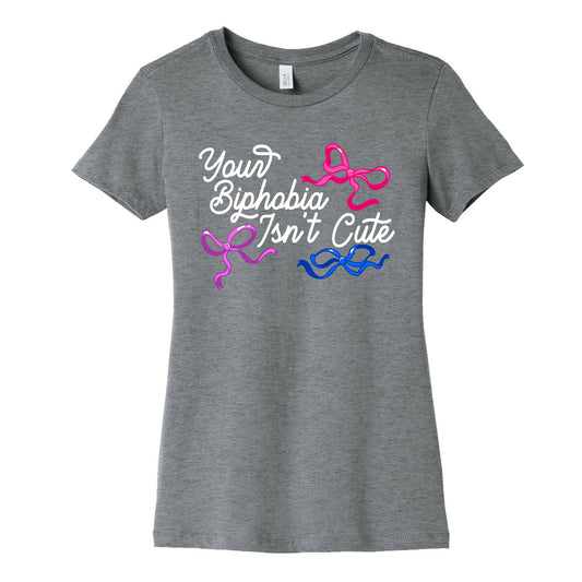 Your Biphobia Isnt Cute Womens Cotton Tee