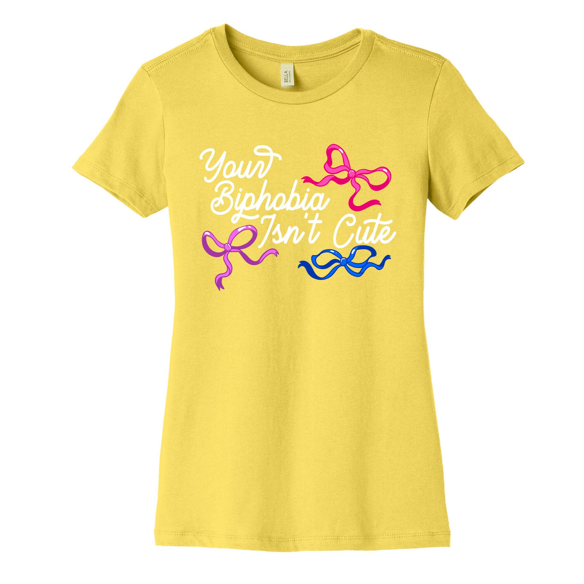 Your Biphobia Isnt Cute Womens Cotton Tee