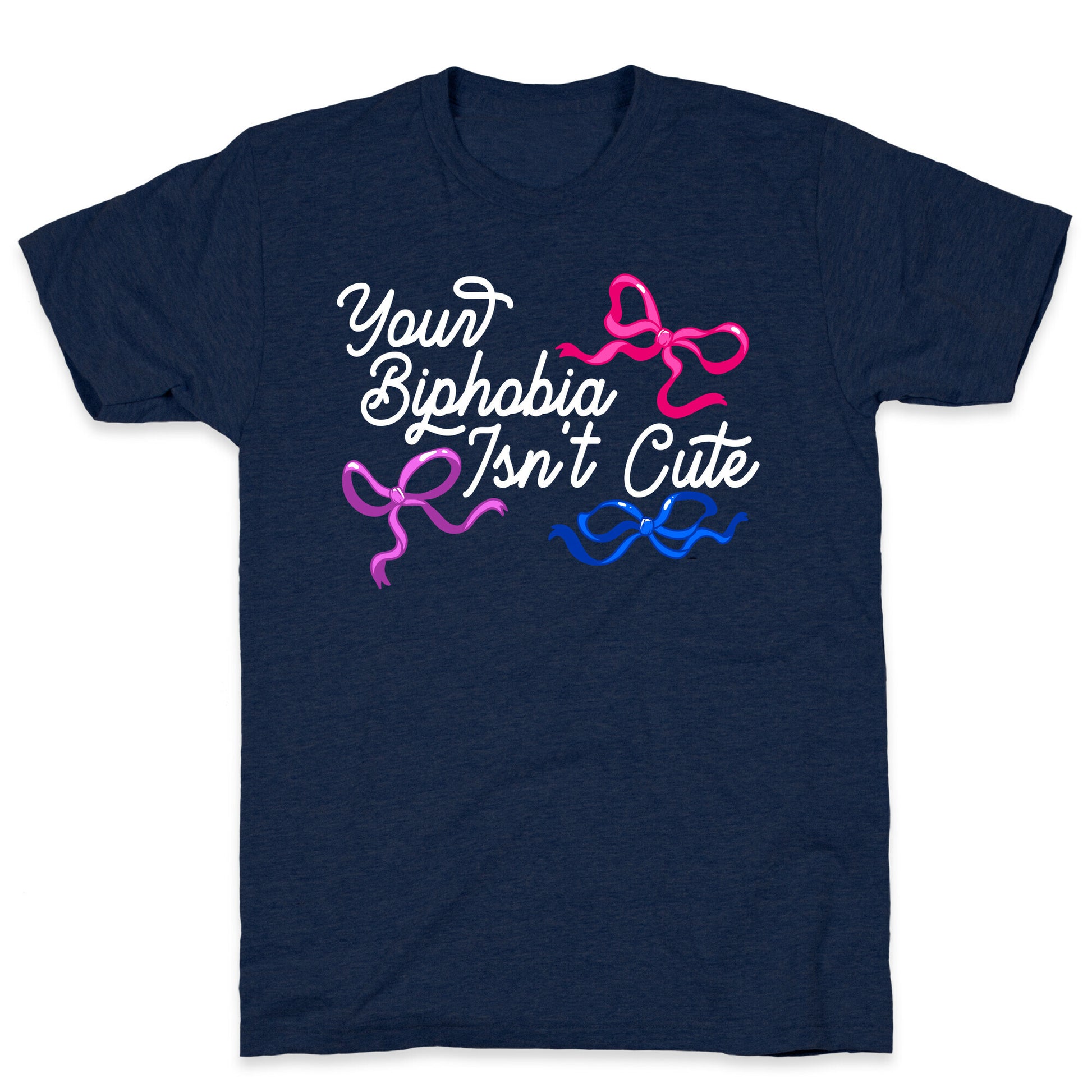 Your Biphobia Isnt Cute T-Shirt