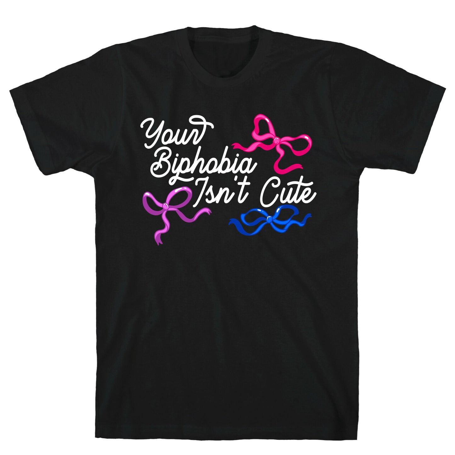 Your Biphobia Isnt Cute T-Shirt