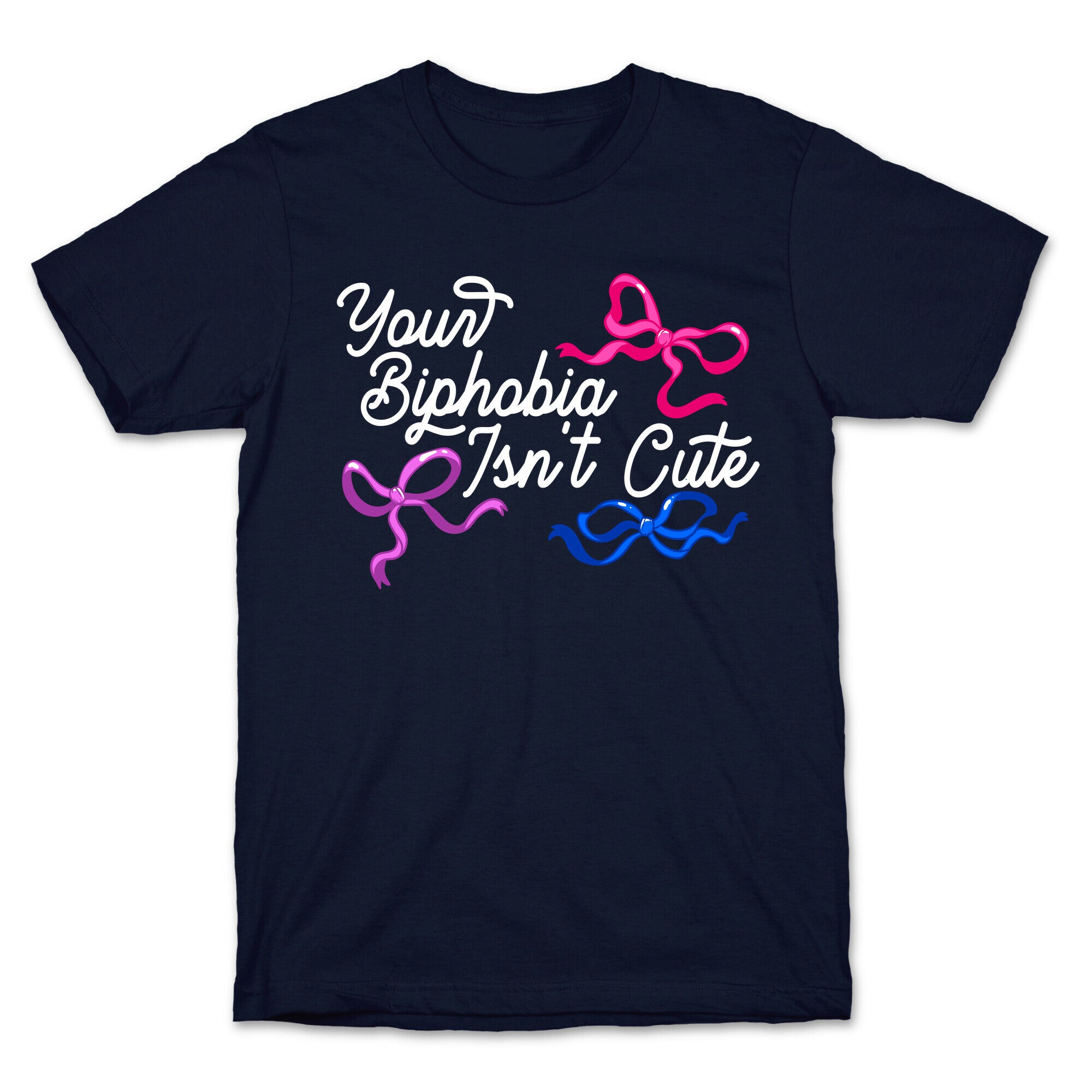 Your Biphobia Isnt Cute T-Shirt