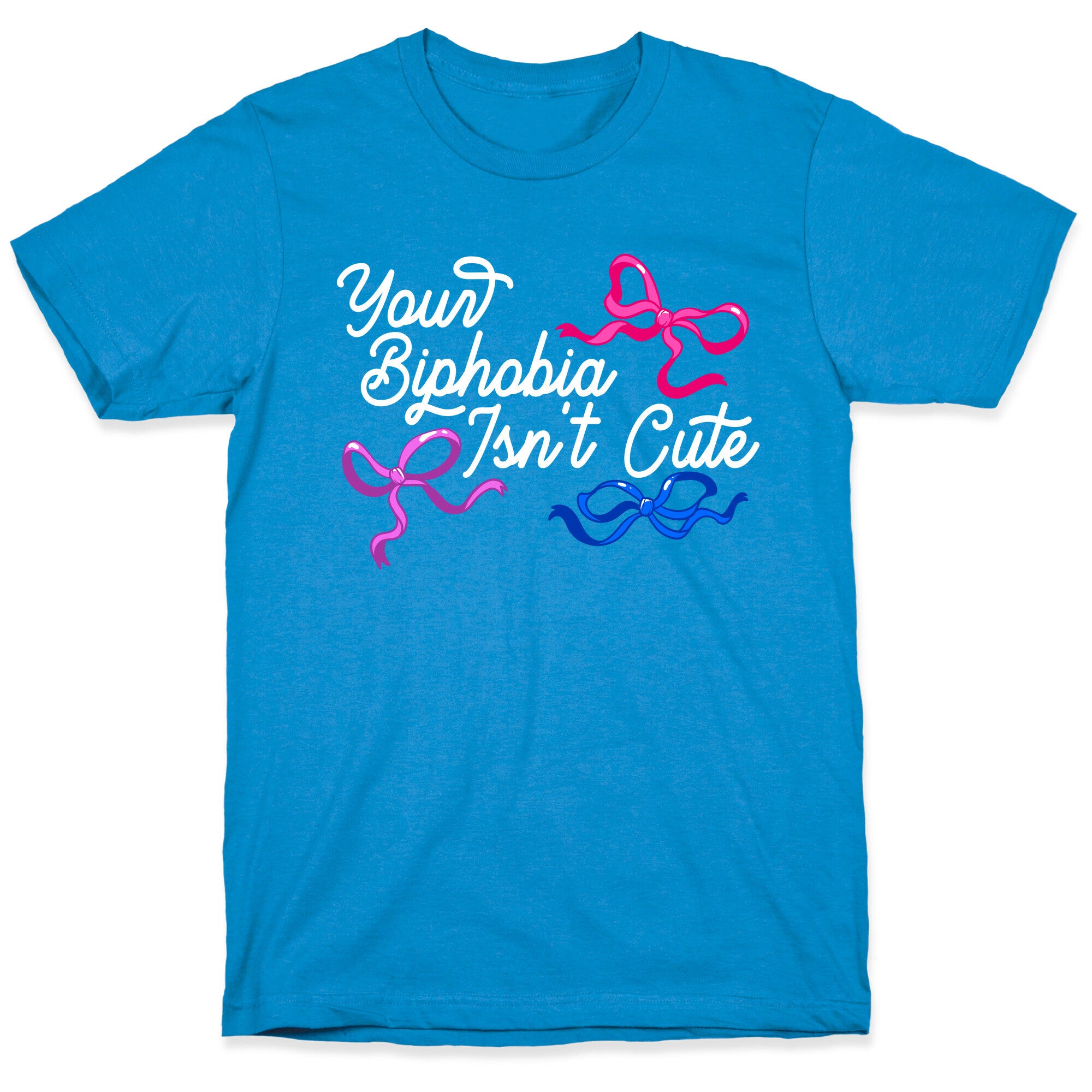 Your Biphobia Isnt Cute T-Shirt