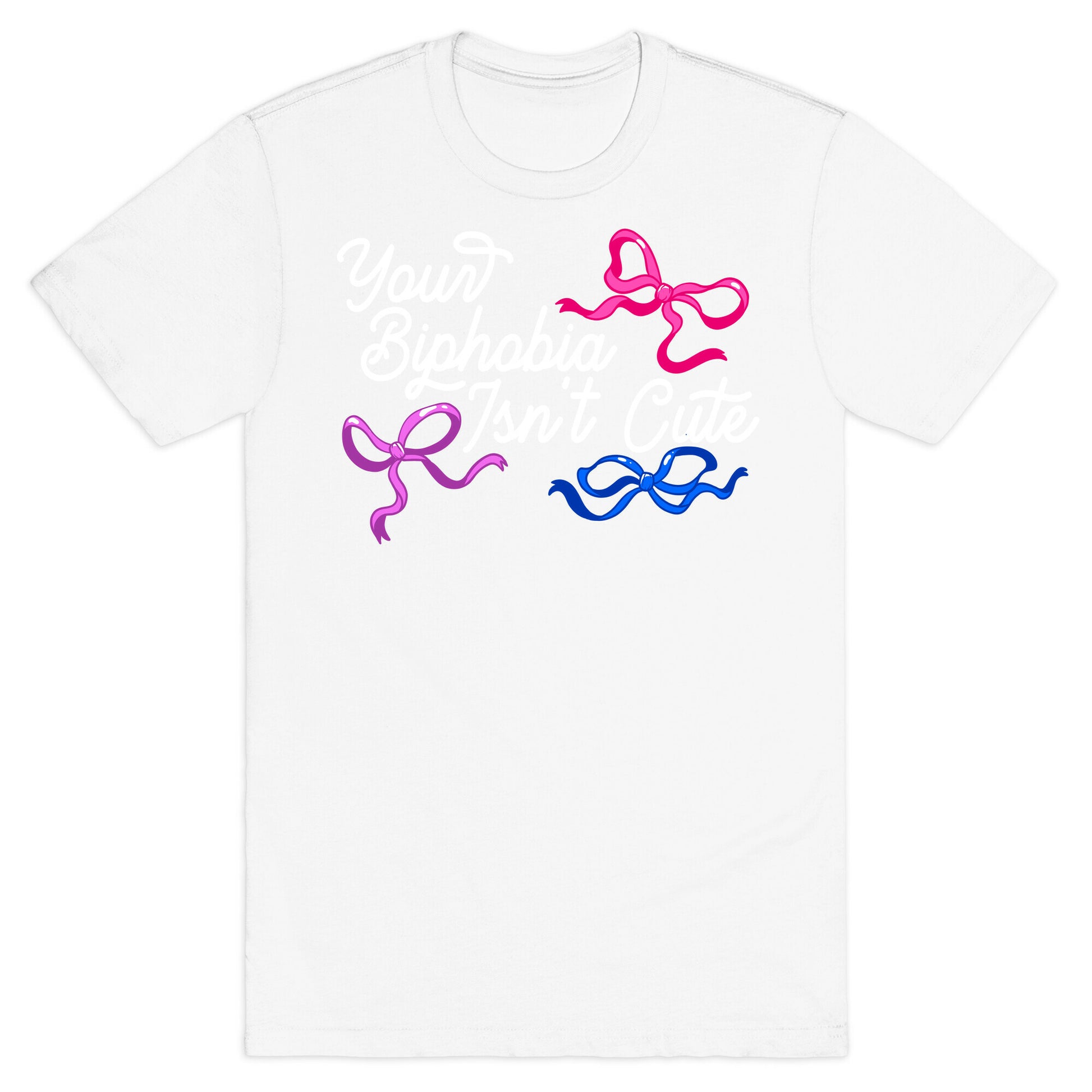 Your Biphobia Isnt Cute T-Shirt