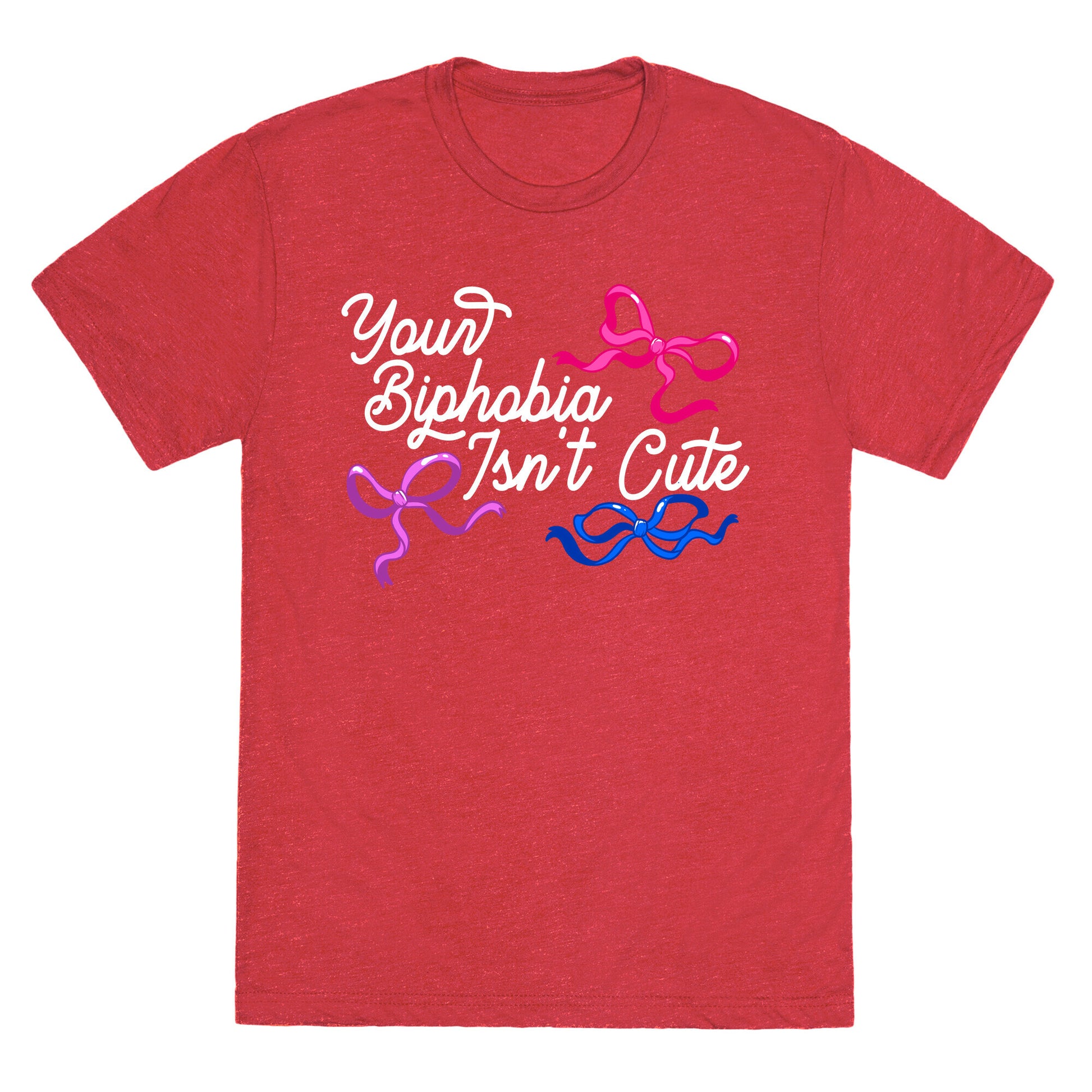 Your Biphobia Isnt Cute Unisex Triblend Tee