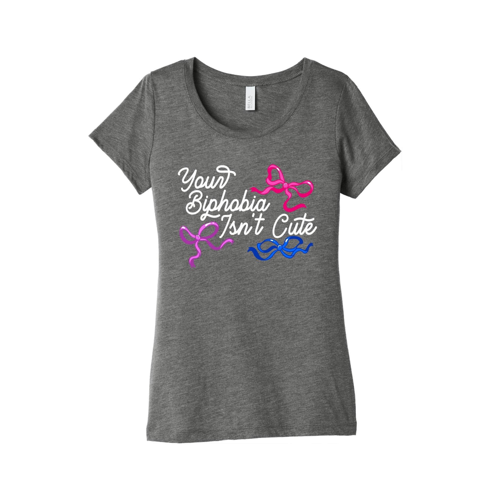 Your Biphobia Isnt Cute Womens Triblend Tee