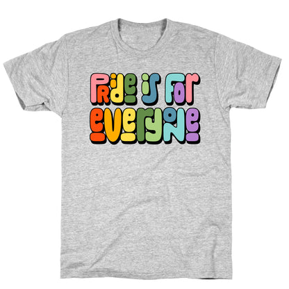 Pride Is For Everyone T-Shirt