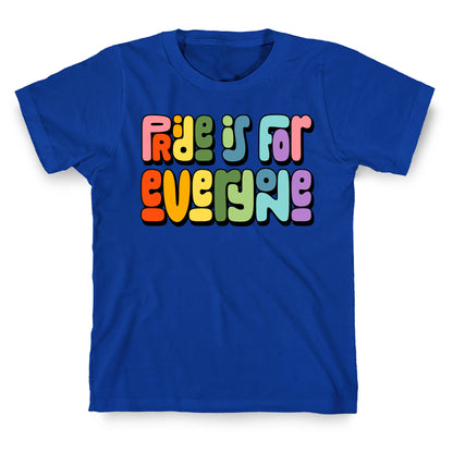 Pride Is For Everyone T-Shirt