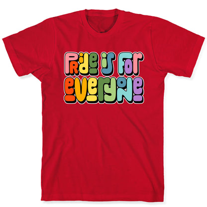 Pride Is For Everyone T-Shirt