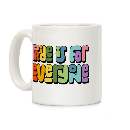 Pride Is For Everyone Coffee Mug