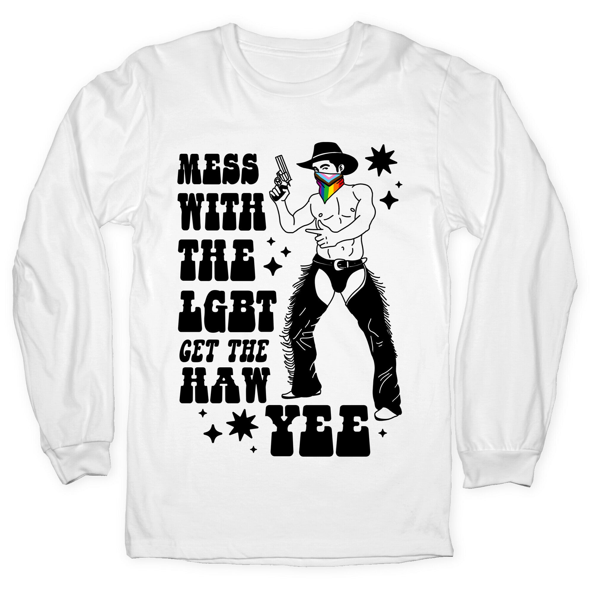 Mess With The LGBT Get The HAW YEE Longsleeve Tee