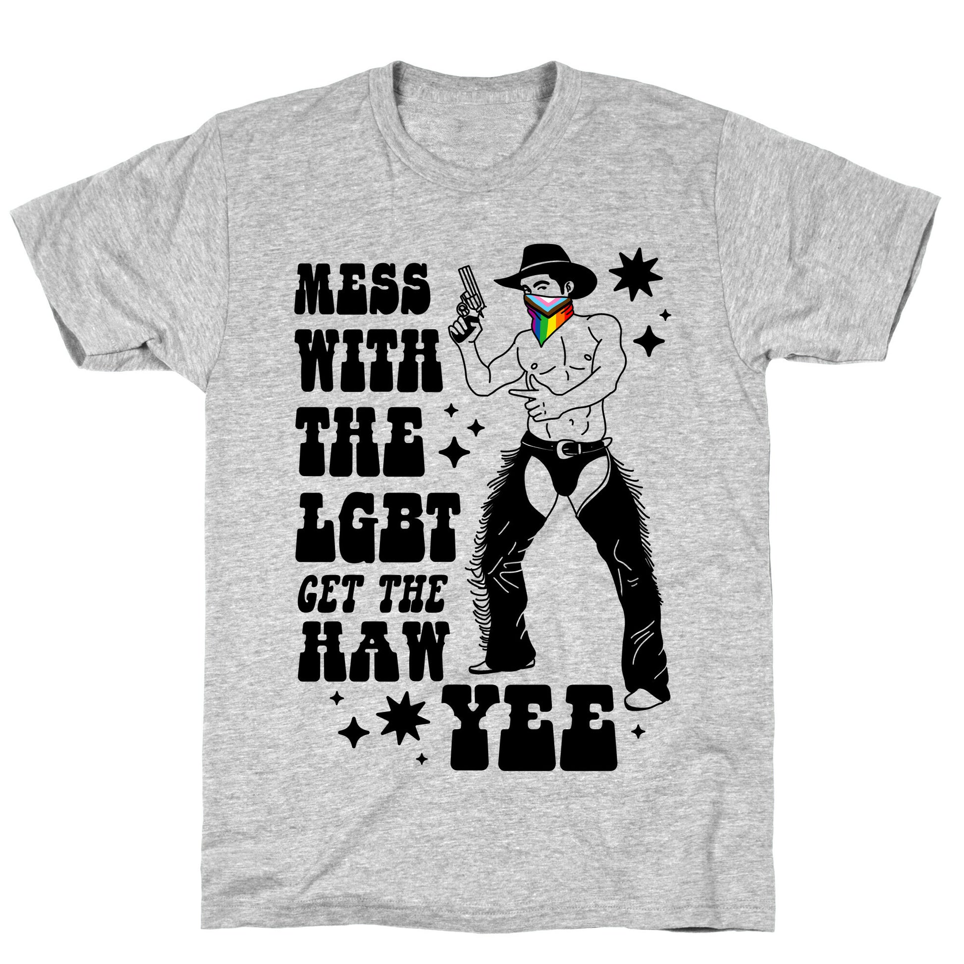 Mess With The LGBT Get The HAW YEE T-Shirt