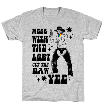 Mess With The LGBT Get The HAW YEE T-Shirt
