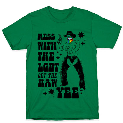 Mess With The LGBT Get The HAW YEE T-Shirt