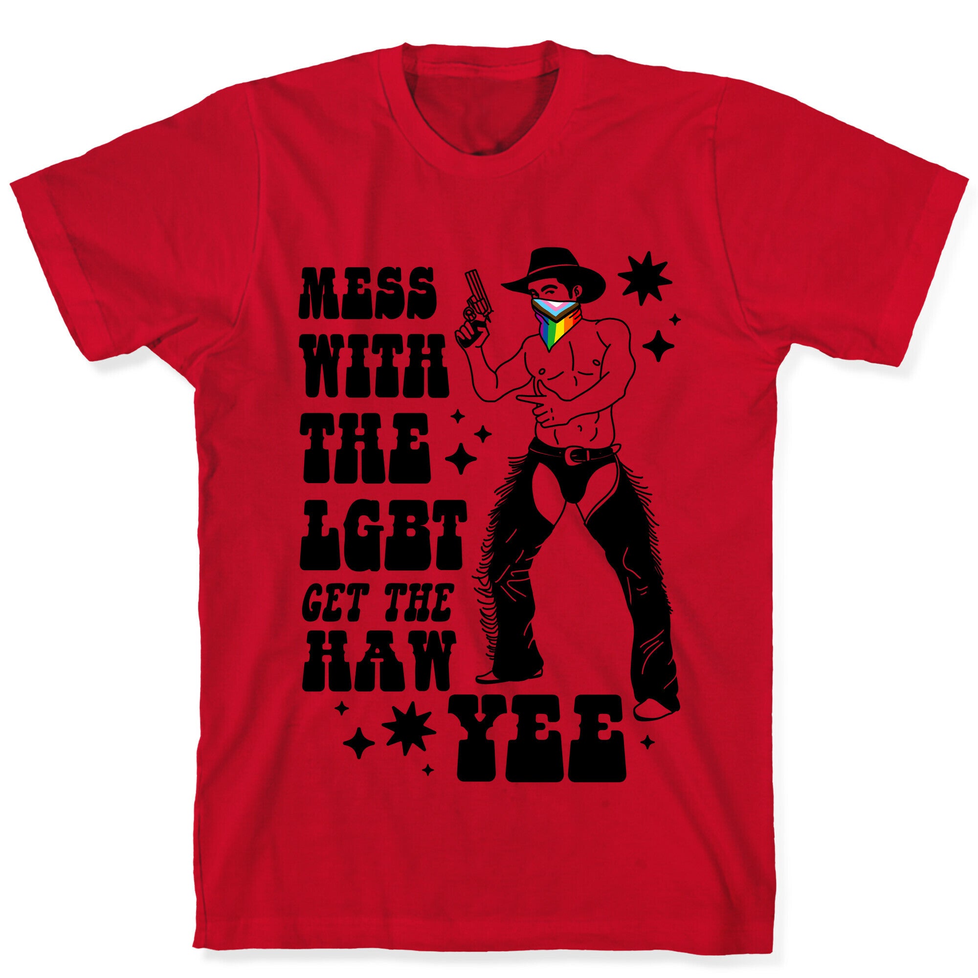 Mess With The LGBT Get The HAW YEE T-Shirt