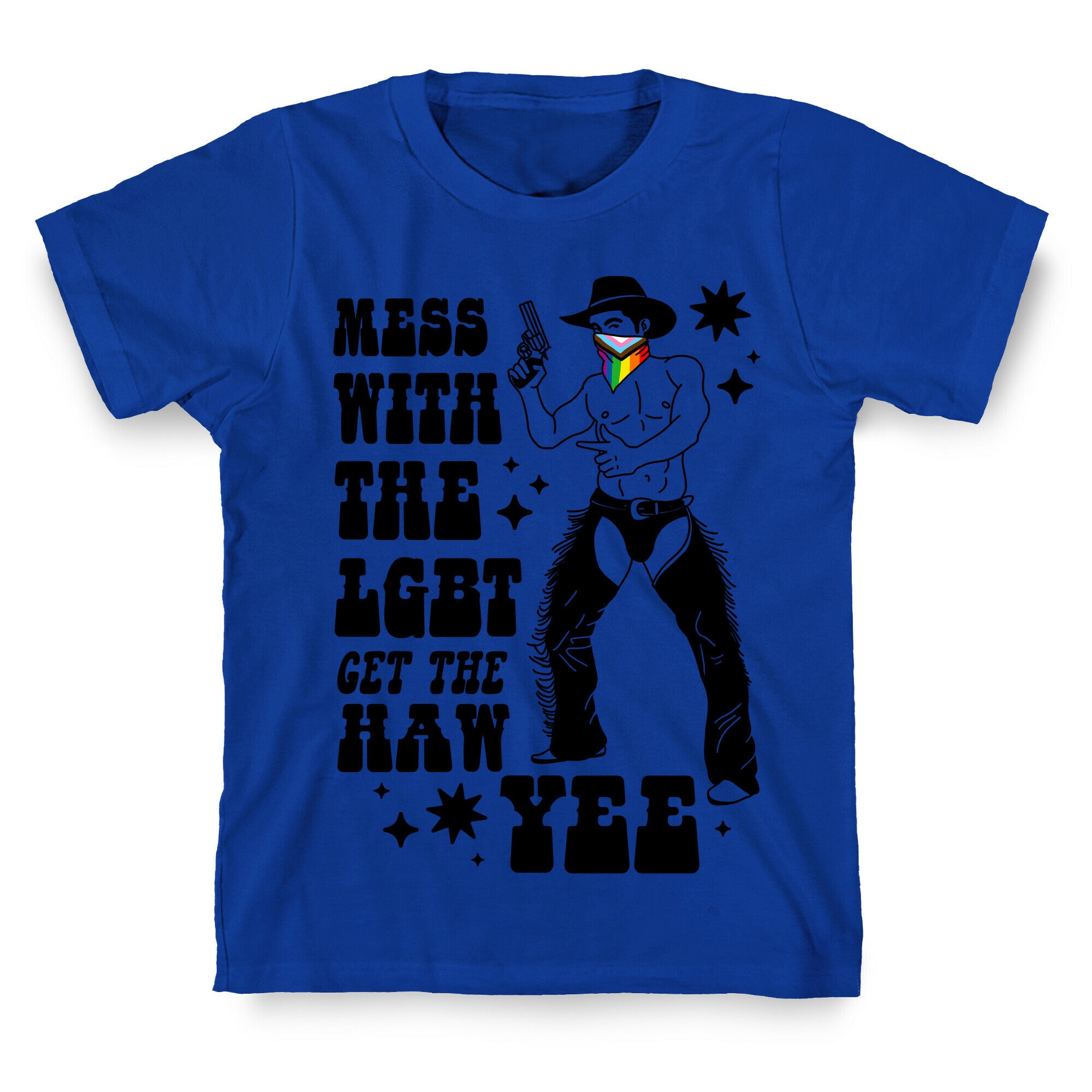 Mess With The LGBT Get The HAW YEE T-Shirt