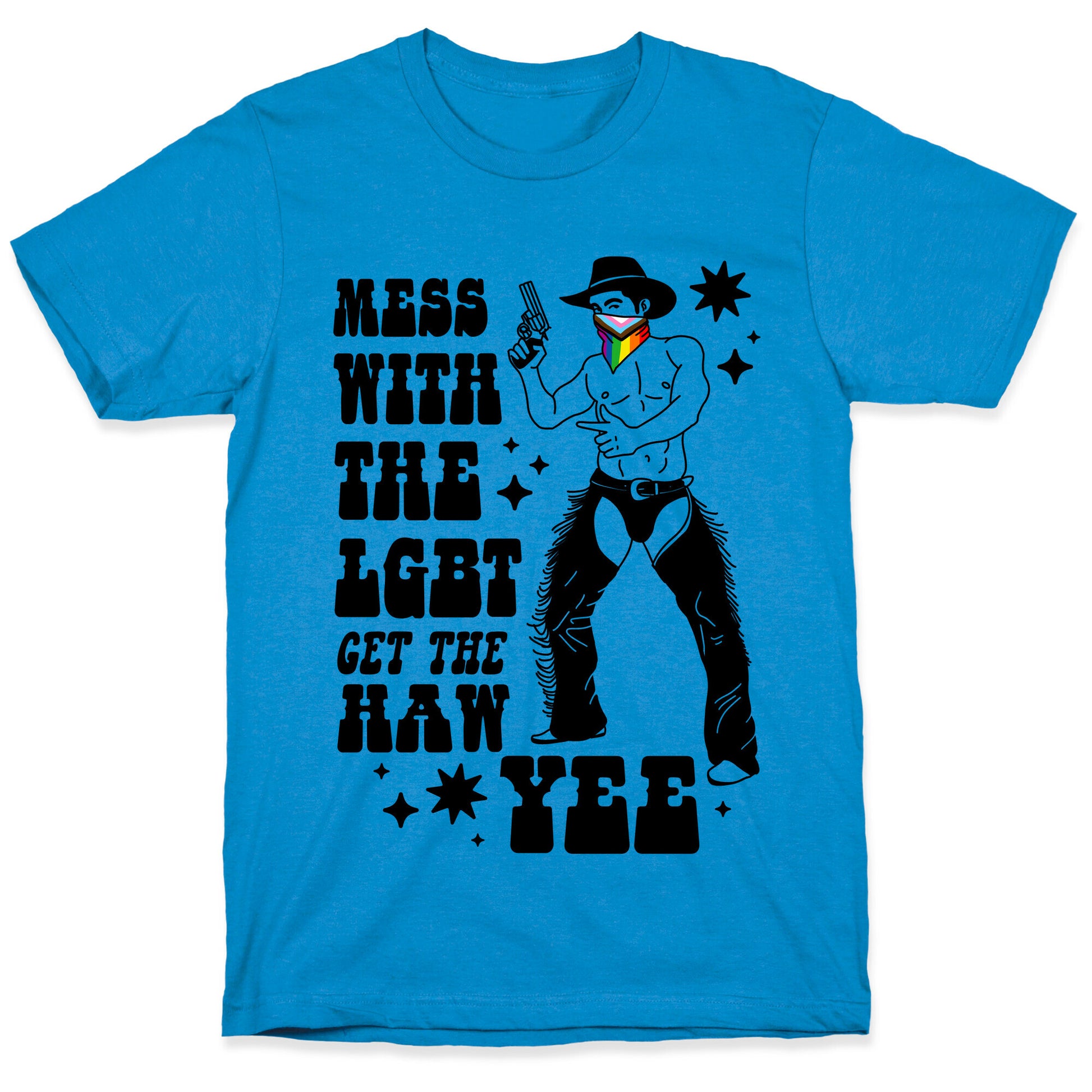 Mess With The LGBT Get The HAW YEE T-Shirt