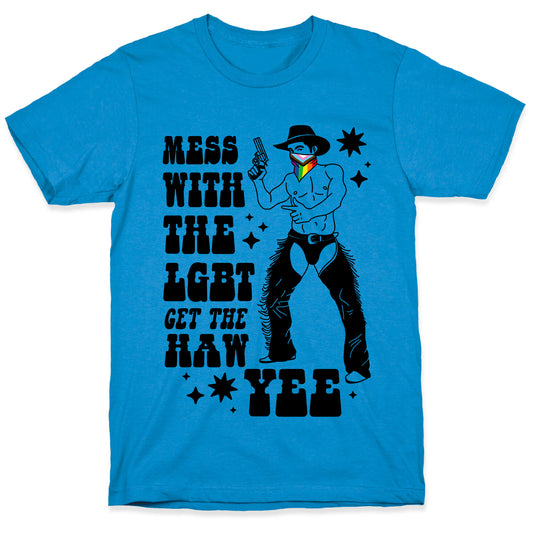 Mess With The LGBT Get The HAW YEE T-Shirt