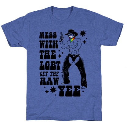 Mess With The LGBT Get The HAW YEE Unisex Triblend Tee
