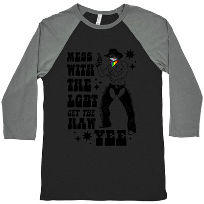 Mess With The LGBT Get The HAW YEE Baseball Tee