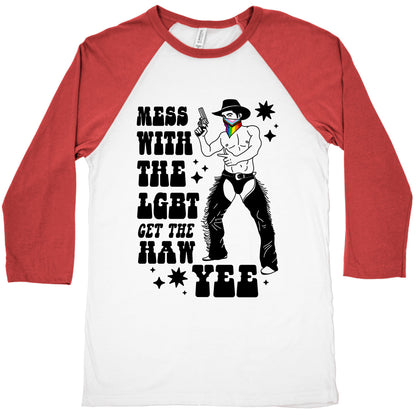 Mess With The LGBT Get The HAW YEE Baseball Tee