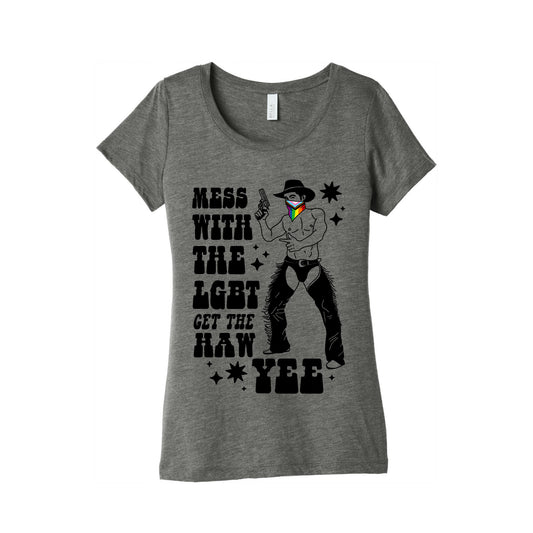 Mess With The LGBT Get The HAW YEE Womens Triblend Tee