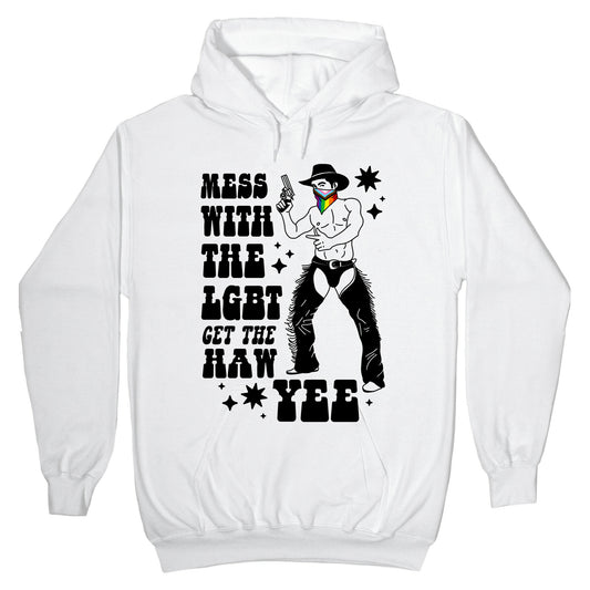 Mess With The LGBT Get The HAW YEE Hoodie