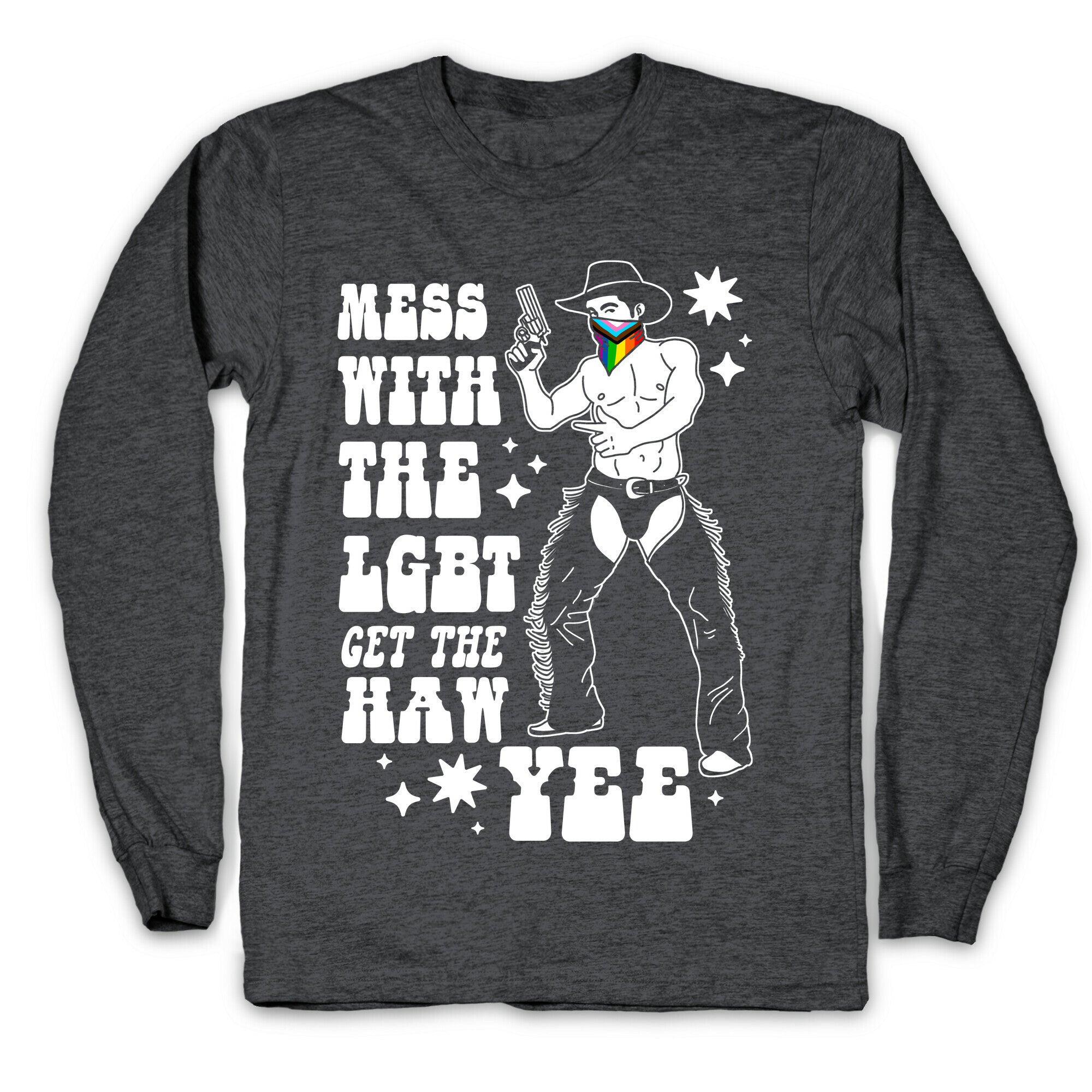 Mess With The LGBT Get The HAW YEE Longsleeve Tee