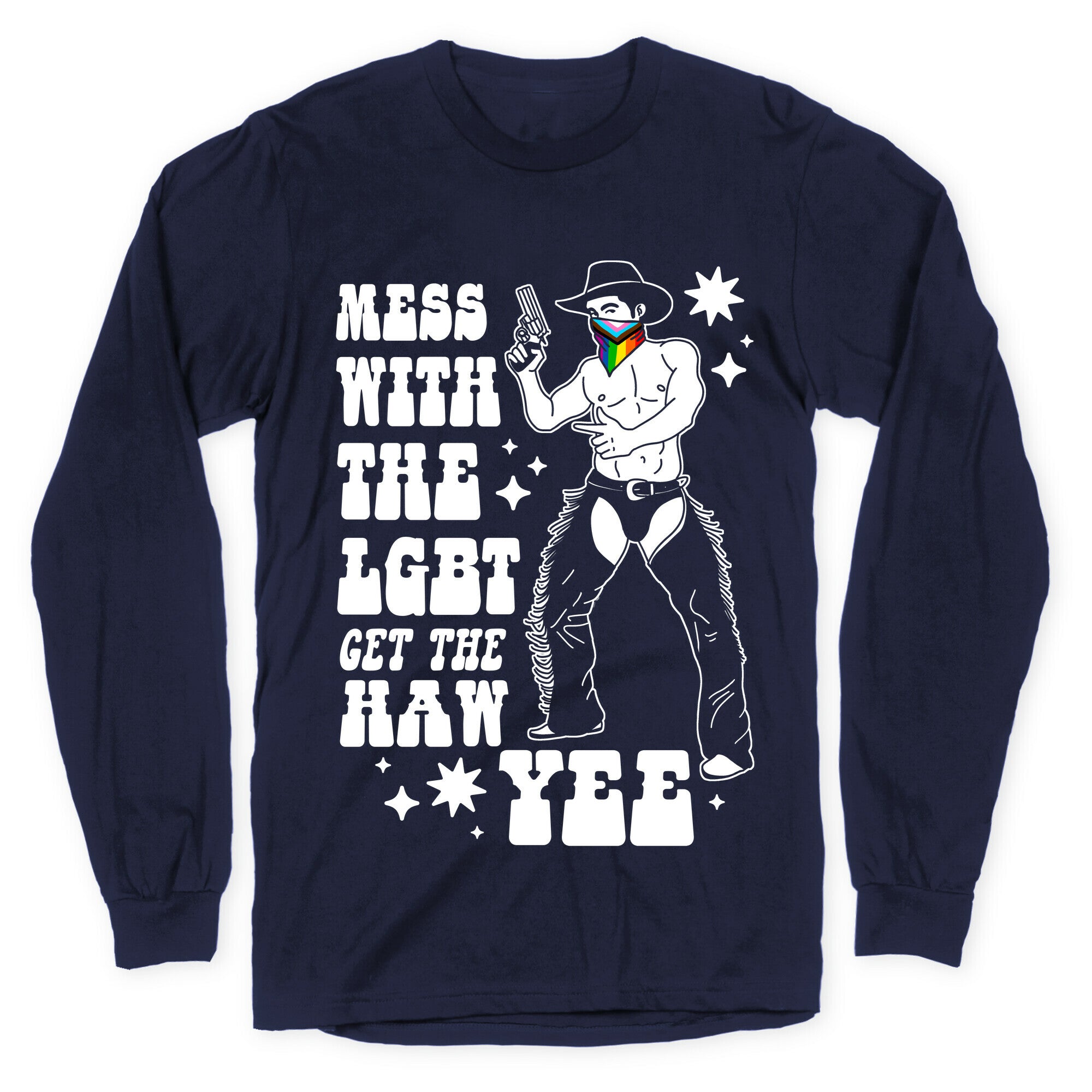 Mess With The LGBT Get The HAW YEE Longsleeve Tee