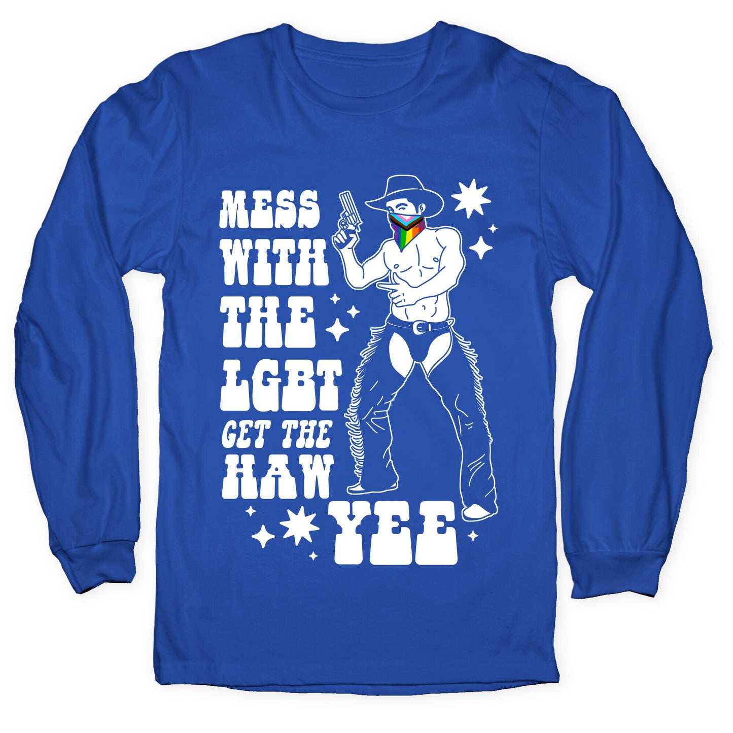 Mess With The LGBT Get The HAW YEE Longsleeve Tee