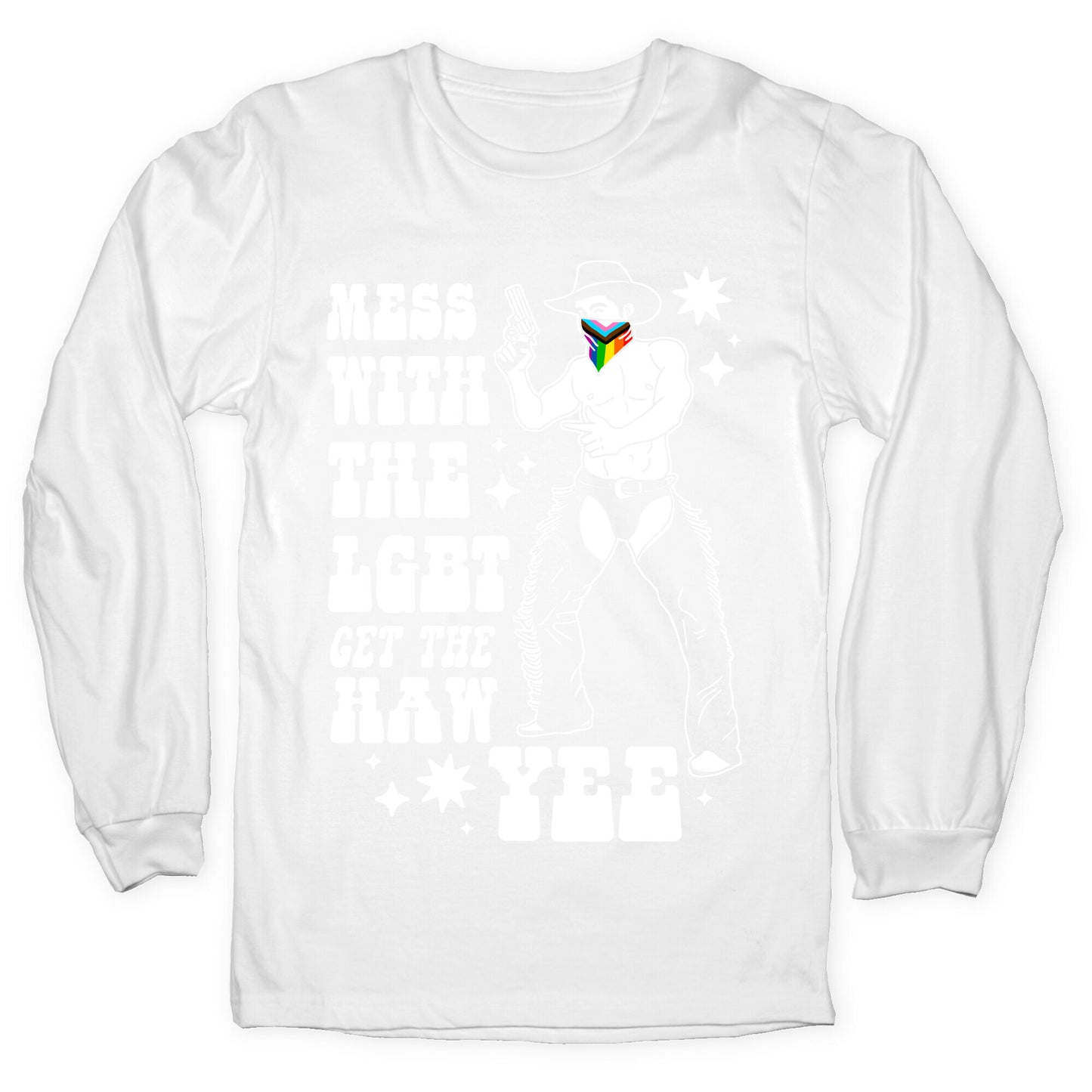 Mess With The LGBT Get The HAW YEE Longsleeve Tee