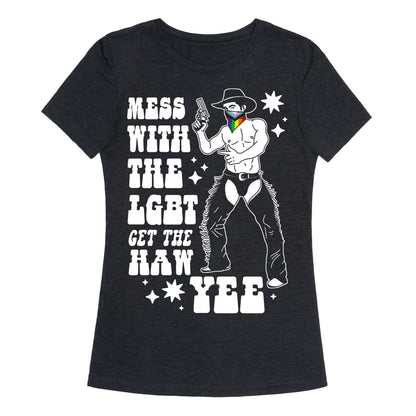 Mess With The LGBT Get The HAW YEE Womens Triblend Tee