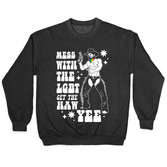 Mess With The LGBT Get The HAW YEE Crewneck Sweatshirt