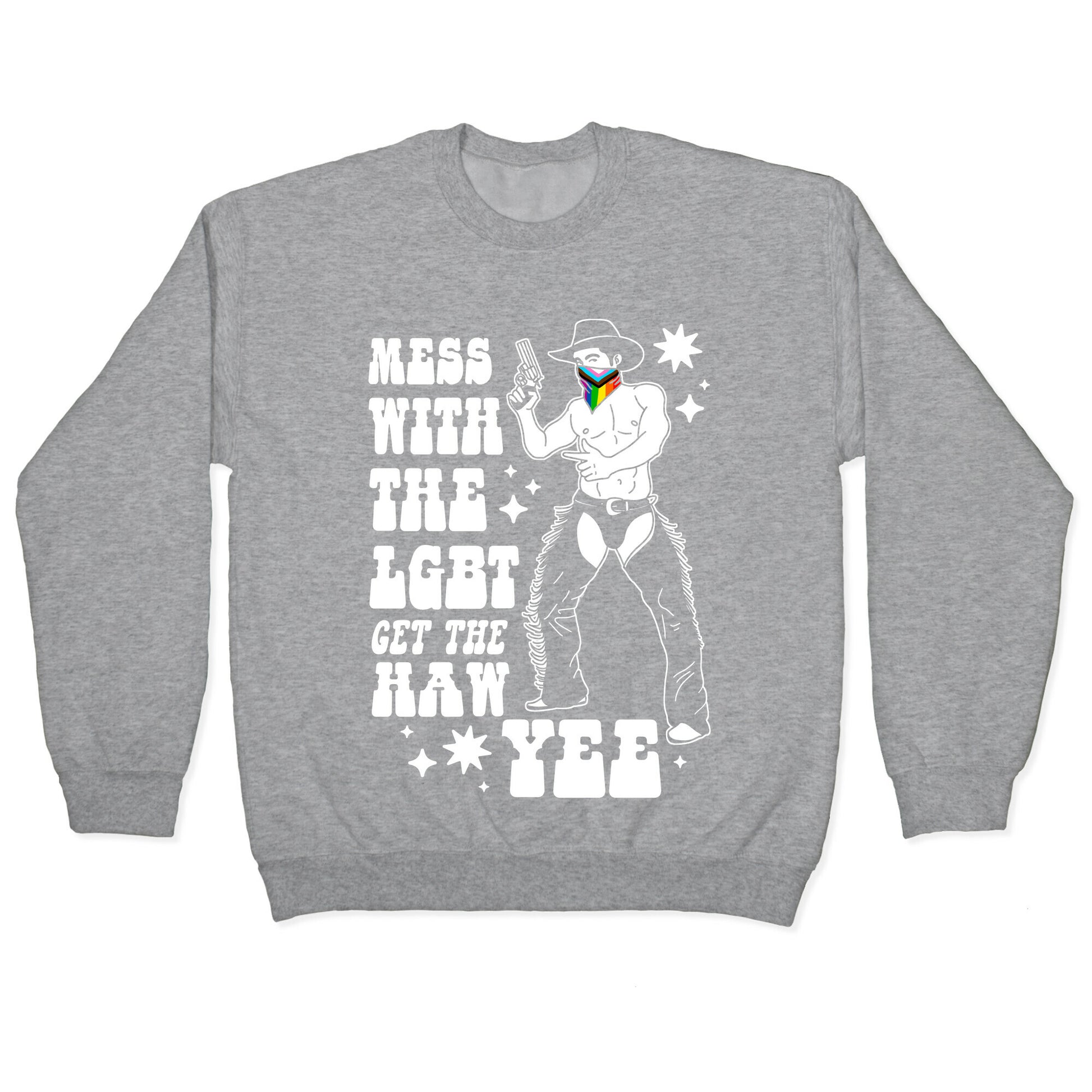 Mess With The LGBT Get The HAW YEE Crewneck Sweatshirt