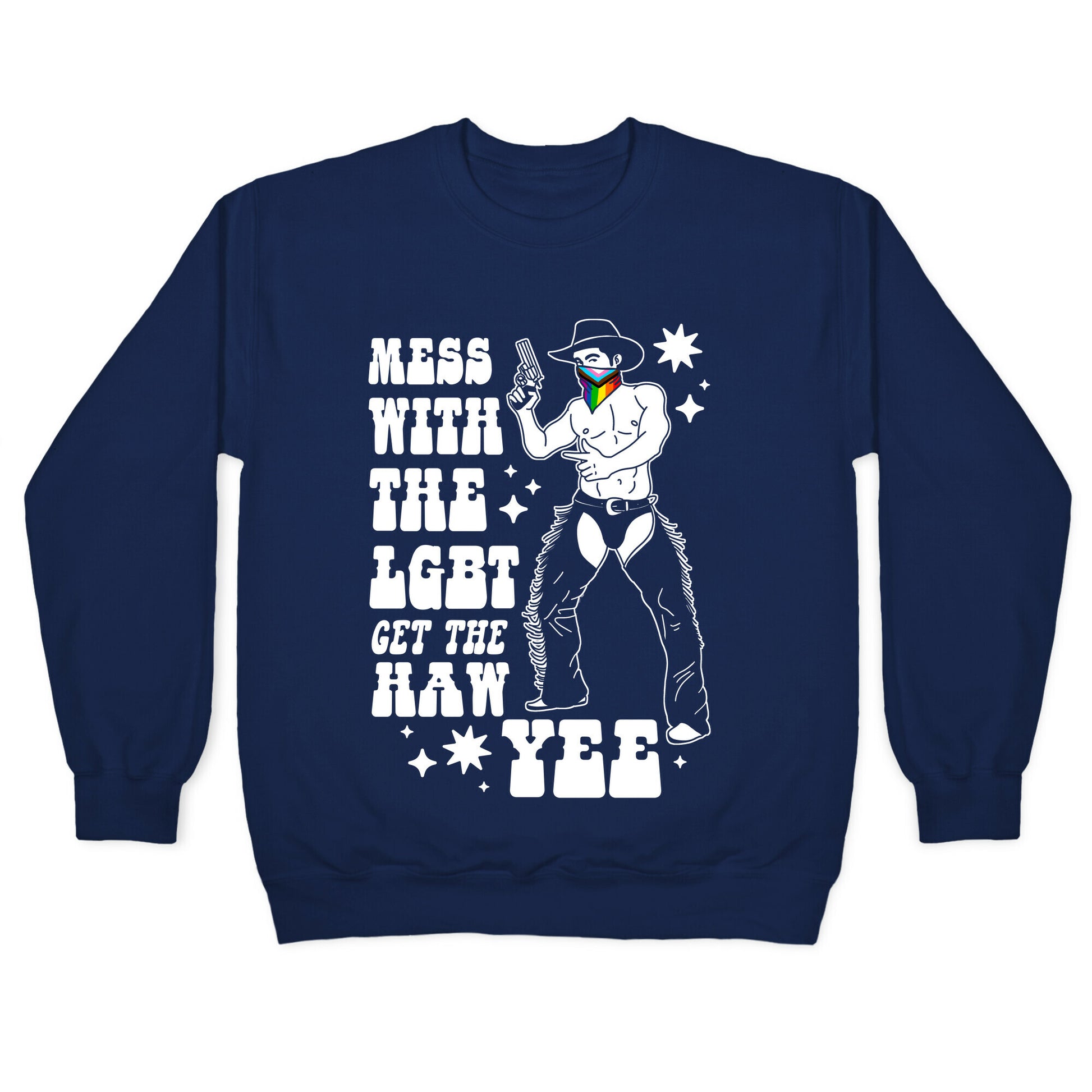 Mess With The LGBT Get The HAW YEE Crewneck Sweatshirt