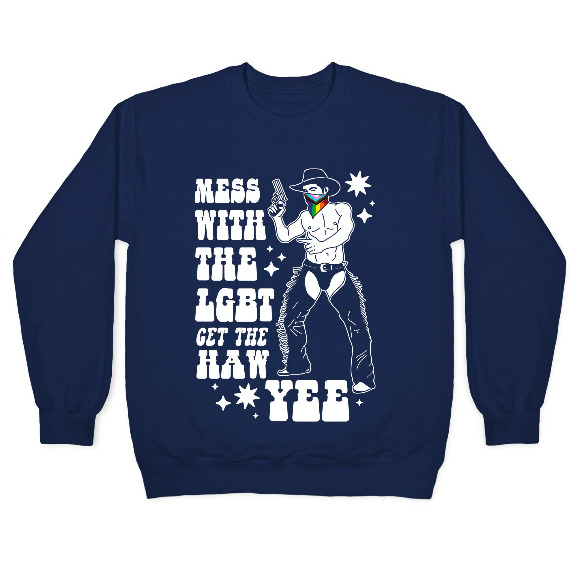 Mess With The LGBT Get The HAW YEE Crewneck Sweatshirt