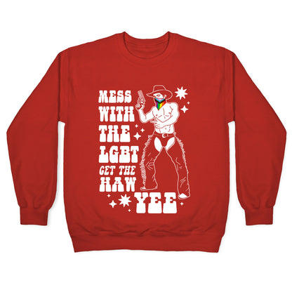 Mess With The LGBT Get The HAW YEE Crewneck Sweatshirt