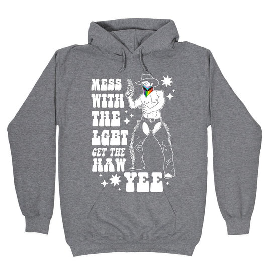 Mess With The LGBT Get The HAW YEE Hoodie