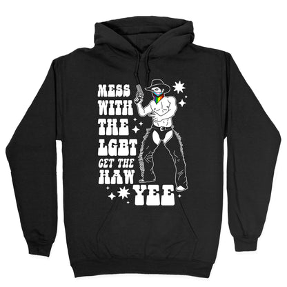 Mess With The LGBT Get The HAW YEE Hoodie