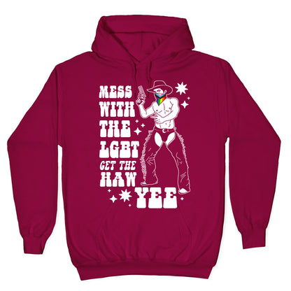 Mess With The LGBT Get The HAW YEE Hoodie