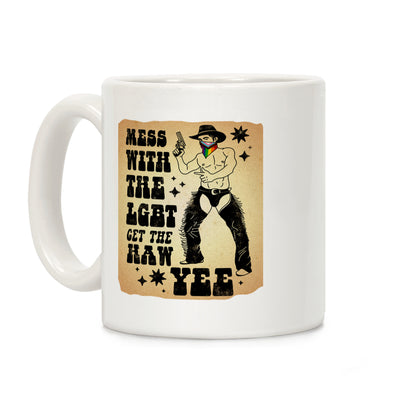 Mess With The LGBT Get The HAW YEE Coffee Mug