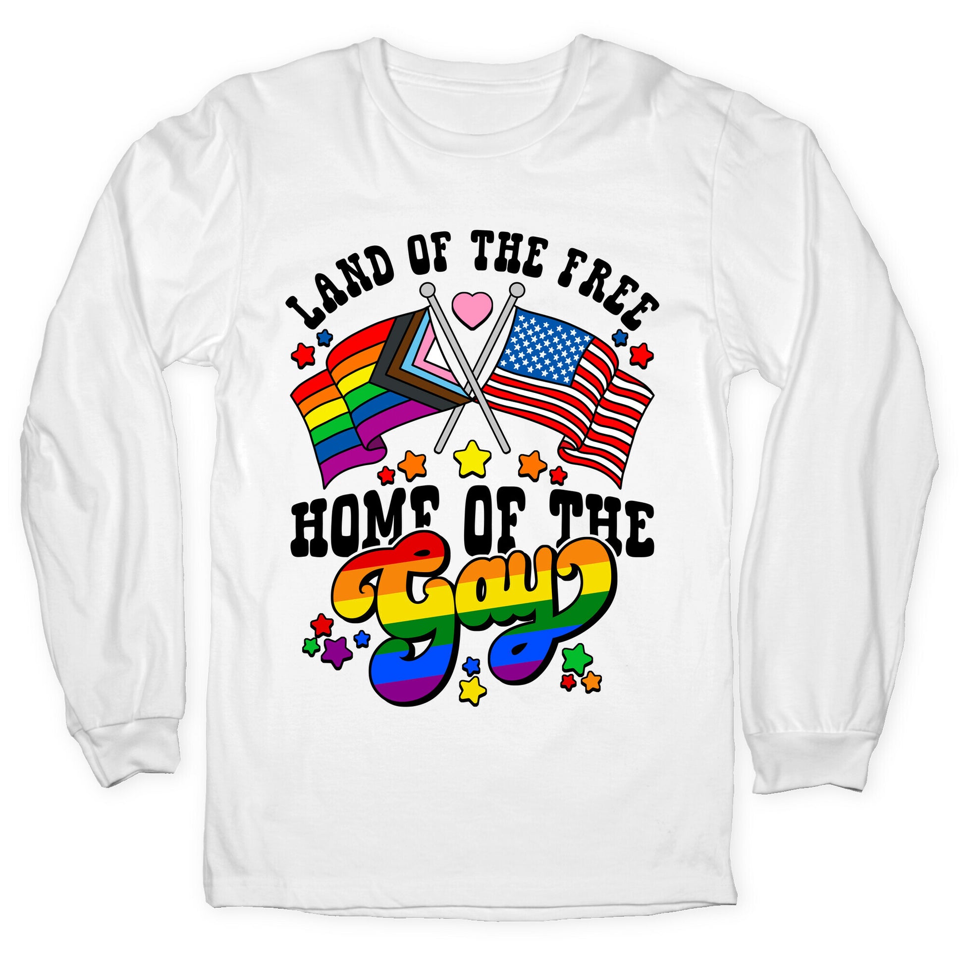 Land of the Free Home of the Gay Longsleeve Tee