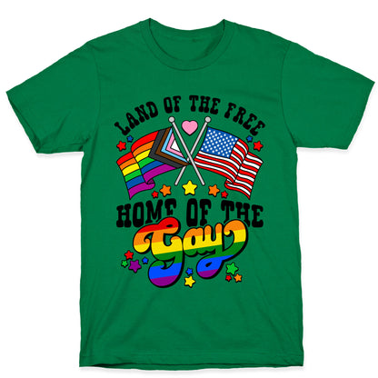 Land of the Free Home of the Gay T-Shirt