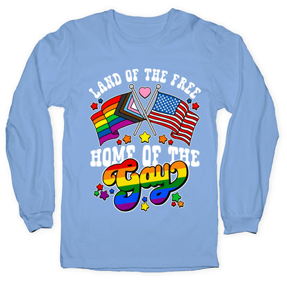 Land of the Free Home of the Gay Longsleeve Tee