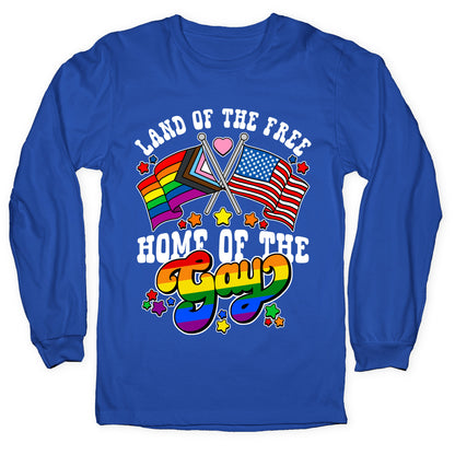 Land of the Free Home of the Gay Longsleeve Tee