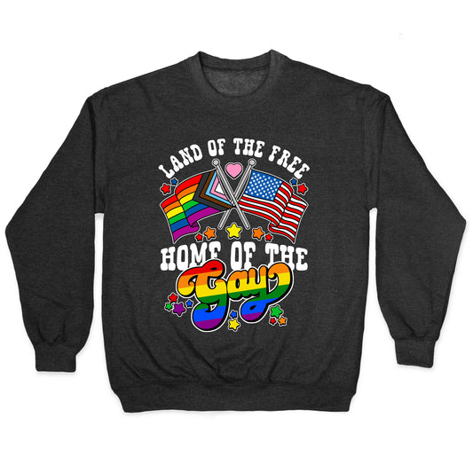 Land of the Free Home of the Gay Crewneck Sweatshirt