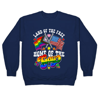 Land of the Free Home of the Gay Crewneck Sweatshirt