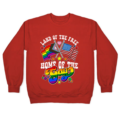 Land of the Free Home of the Gay Crewneck Sweatshirt